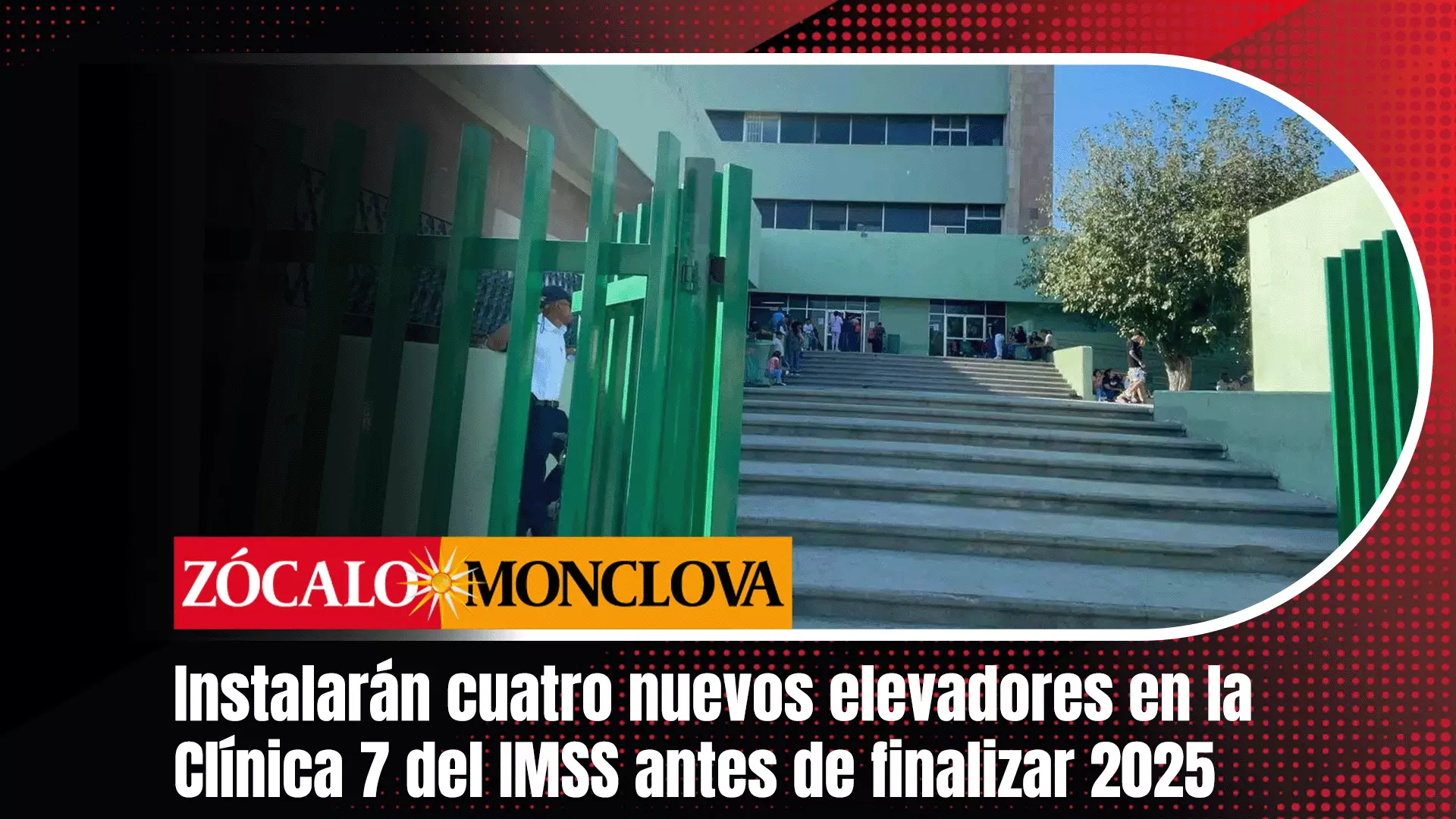 Antes de finalizar el 2025, se instalarán cuatro nuevos elevadores en el Hospital General de Zona número 7 del IMSS en Monclova