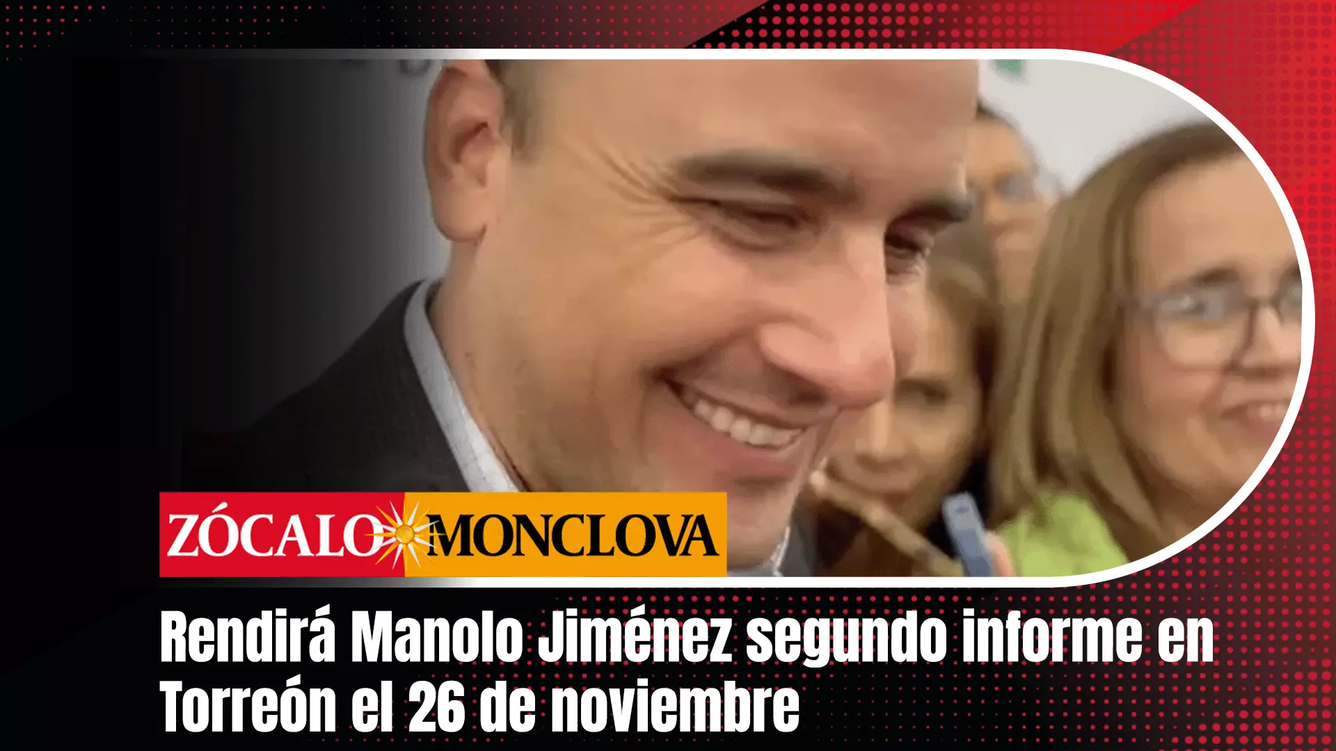 El gobernador Manolo Jiménez Salinas confirmó que su segundo informe de gobierno se llevará a cabo el próximo 26 de noviembre en Torreón, teniend