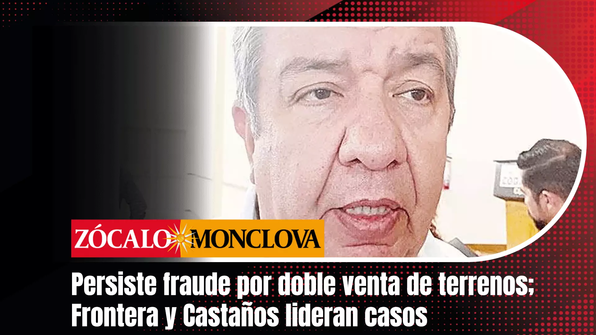 La doble venta de predios es un problema muy común que tienen detectado, principalmente en los municipios de Frontera y Castaños, por lo que el orga