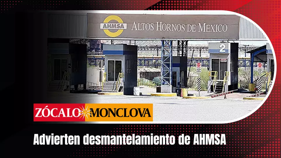 El desmantelamiento acecha a Altos Hornos de México.