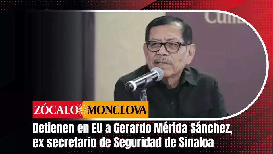 Autoridades estadounidenses detuvieron en Estados Unidos a Gerardo Mérida Sánchez, quien se desempeñó como secretario de Seguridad Pública de Sinaloa.