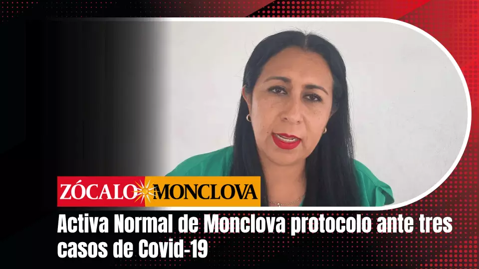De manera oficial, se han detectado tres casos positivos de Covid-19 en la Escuela Normal de Monclova